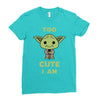too cute i am Ladies Fitted T-Shirt