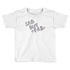 sad but Toddler T-shirt
