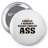 Careful I Already Kicked Cancer Ass Pin-back button