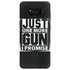 Just One More Gun I Promise Samsung Galaxy S8
