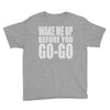 wake me up before you go go Youth Tee
