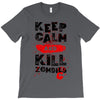 Keep Calm And Kill Zombies T-Shirt