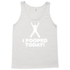 I Pooped Today Tank Top