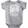 not always playing the bass Baby Bodysuit