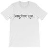 long time ago T-Shirt