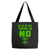 Do Or Do Not There Is No Try Tote Bags