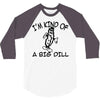 i'm kind of a big dill 3/4 Sleeve Shirt