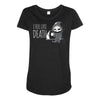 i feel like death Maternity Scoop Neck T-shirt