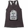 delete my browser history Racerback Tank