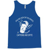 caffeine and spite Tank Top