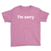 i'm sorry (2) Youth Tee