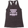 it must be bunnies Racerback Tank
