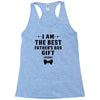 I Am The Best Father's Day Gift Ever Boy Racerback Tank