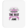 All Women Created Equal But The Best Born In June Mousepad