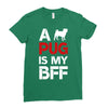 a pug is my bff Ladies Fitted T-Shirt