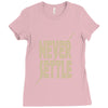 never settle Ladies Fitted T-Shirt