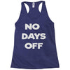 no days off Racerback Tank