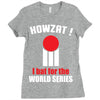 HOWZAT I BAT FOR THE WORLD SERIES Ladies Fitted T-Shirt