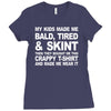 my kids made me bald tired funny Ladies Fitted T-Shirt