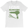 i give blowjobs T-Shirt