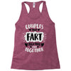 couples that fart together stay together Racerback Tank
