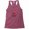I LOVE DAD Racerback Tank
