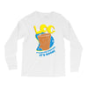 log it's better than bad it's good Long Sleeve Shirts