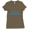 i don't get drunk, i get awesome t shirt Ladies Fitted T-Shirt