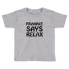 frankie says relax t shirt Toddler T-shirt