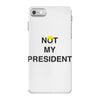 Not My President iPhone 7 Case