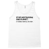 stop destroying our planet it's where i keep all my stuff geek tee shi Tank Top