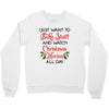 i just want to bake stuff and watch christmas movies all day Crewneck Sweatshirt