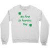 my first st patricks day Crewneck Sweatshirt