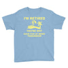 i'm retired Youth Tee