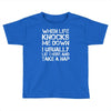 when life knocks me down Toddler T-shirt