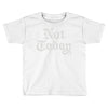 not today Toddler T-shirt