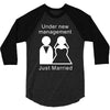 under new management   just married 3/4 Sleeve Shirt