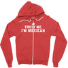 trust me, i'm mexican   spanish latino mexico mexicano text pride tee Zipper Hoodie