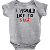 I Would  Like To Rage Baby Bodysuit