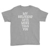 my girlfriend lifts more than you Youth Tee