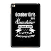 October Girls Are Sunshine Mixed With A Little Hurricane iPad Mini 4