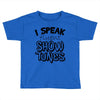 I Speak Fluent Show Tunes Toddler T-shirt