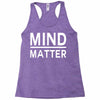 mind over matter Racerback Tank