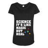 Science It's Like Magic But Real Maternity Scoop Neck T-shirt