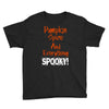pumpkin spice and everything spooky Youth Tee