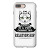 I Am Cat Actually In A Very Commited Relationship iPhone 8 Plus