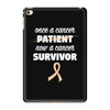 Once a Cancer Patient Now a Cancer Survivor iPad Mini 4
