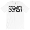 orgasm donor (3) T-Shirt