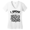 I Speak Fluent Show Tunes Women's V-Neck T-Shirt