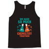 We Have So Much Chemistry Together Tank Top